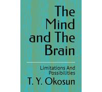 The Mind and The Brain: Limitations And Possibilities