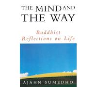 The Mind And The Way: Buddhist Reflections on Life