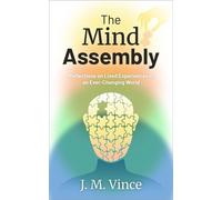 The Mind Assembly: Reflections on Lived Experiences in an Ever-Changing World - J. M. Vince - Mindager Inc. - ebook (ePub) - Livre