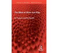 The Mind at Work and Play - Sir Frederic Charles Bartlett - Routledge - ebook (ePub) - Livre