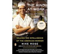 Mike Rose – The Mind at Work: Valoriser l'intelligence du travailleur américain