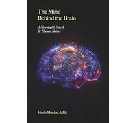 The Mind Behind the Brain: A Neurologist's Search for Human Nature