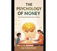 The Mind Behind Your Money: How Your Thoughts, Habits, and Decisions Shape Your Financial Future