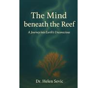 The Mind beneath the Reef: A Journey into Earth's Unconscious