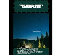 The Mind-Body Advantage: A Practical Guide to Mental Fitness, Body Awareness, and Everyday Performance