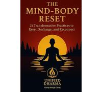 The Mind-Body Reset: 21 Transformative Practices to Reset, Recharge, and Reconnect