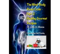 The Mind-Body Reset Code - Part 2 - Healthy Gourmet Recipes