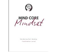 The Mind Core Mindset: Stop Waiting. Start Becoming.