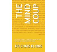 The Mind Coup: A Story Of Power, Technology, And Deception That Shakes The World To Its Core.
