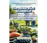 The MIND Diet Blueprint: Harness the Power of Mediterranean and DASH Diets to Boost Brain Health and Prevent Cognitive Decline
