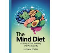THE MIND DIET: Boosting focus, memory, and productivity