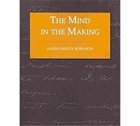 The Mind in the Making James Harvey Robinson (Auteur)