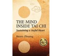 The Mind Inside Tai Chi by Henry Yinghao Zhuang Henry Yinghao Zhuang (Auteur)