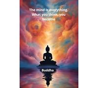 The Mind Is Everything. What You Think, You Become: Notebook to Write In for Men | Lined Paper | Motivational Quotes Journal