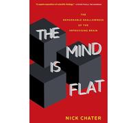 The Mind Is Flat: The Remarkable Shallowness of the Improvising Brain