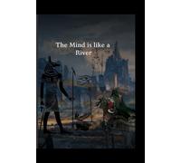 THE MIND IS LIKE A RIVER