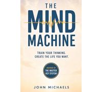 The Mind Machine: Train Your Thinking • Create the Life You Want