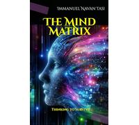 The Mind Matrix: The Reasoning and Logic of Survival