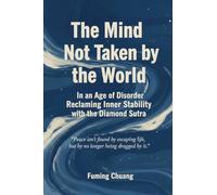 The Mind Not Taken by the World: In an Age of Disorder, Reclaiming Inner Stability with the Diamond Sutra