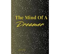 The Mind of A Dreamer: A Journal for Ideas, Aspirations, and Infinite Possibilities