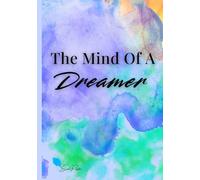 The Mind Of A Dreamer: A Journal for Ideas, Aspirations, and Infinite Possibilities