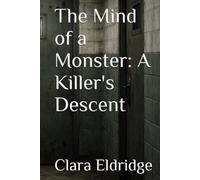 The Mind of a Monster: A Killer's Descent