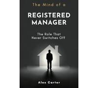 The Mind of a Registered Manager: The Role That Never Switches Off