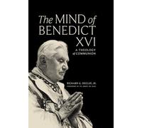 The Mind of Benedict XVI: A Theology of Communion
