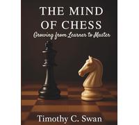 The Mind of Chess: Growing from Learner to Master