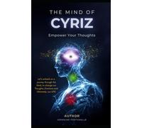 The Mind of Cyriz: Empower your Thoughts, Soul and Life