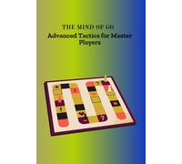 THE MIND OF GO: Advanced Tactics for Master Players