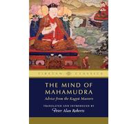 The Mind of Mahamudra: Advice from the Kagyu Masters (Volume 3)