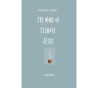 The Mind Of Teenage Jesus: Faith-Based Guidance