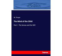 The Mind of the Child: Part I - The Senses and the Will
