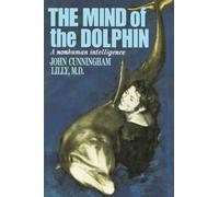 The Mind of the Dolphin: A Non-Human Intelligence
