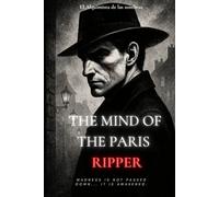 The Mind of the Paris Ripper: The darkness within us all - psychological reflections on the anatomy of evil