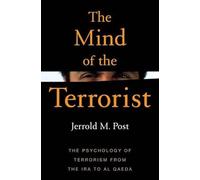 The Mind Of The Terrorist: The Psychology of Terrorism from the Ira to Al-queda
