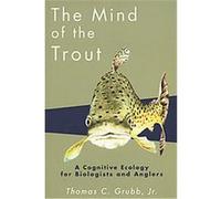 The Mind of the Trout Thomas C. Grubb (Auteur)