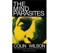 The Mind Parasites by Colin Wilson Gary Lachman (Auteur)