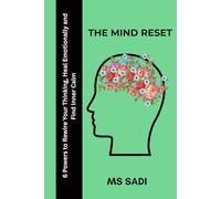 The Mind Reset: 6 Powers to Rewire Your Thinking, Heal Emotionally, and Find Inner Calm