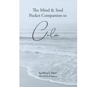 The Mind & Soul Pocket Companion to Calm: Second Edition