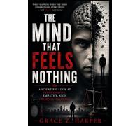 The Mind That Feels Nothing: A Scientific Look at Psychopathy, Empathy, and Criminal Thinking