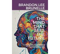 The Mind That Sees The Future: A History of Prophecy from the Desert Cave to the Digital Age