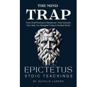 The Mind Trap: The Mind Trap From Overthinking to Resilience-How Stoicism Can Help You Navigate Today's Divided World