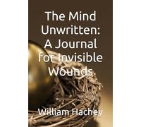 The Mind Unwritten: A Journal for Invisible Wounds