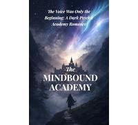 The Mindbound Academy: The Voice Was Only the Beginning: A Dark Psychic Academy Romance
