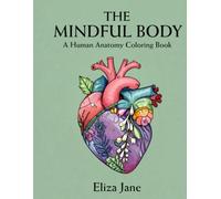 The Mindful Body: A Human Anatomy Coloring Book