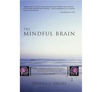 The Mindful Brain: Reflection and Attunement in the Cultivation of Well-Being