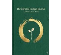 The Mindful Budget Journal: A 12-Month Kakeibo Planner to Track Spending, Save Money, and Manage Debt