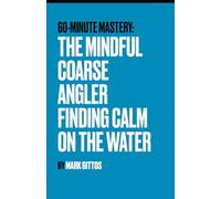 The Mindful Coarse Angler: Finding Calm on the Water